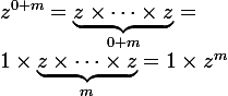 \large z^{0+m}= \underset{0+m}{\underbrace{z\times \cdots\times z}}=
 \\ 1\times\underset{m}{\underbrace{z\times \cdots\times z}} =1\times z^m